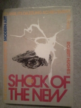 Cover art for The Shock of the New: The Hundred-Year History of Modern Art, Its Rise, Its Dazzling Achievement, Its Fall