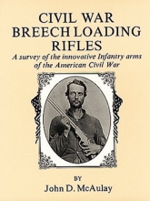Cover art for Civil War Breech Loading Rifles: A Survey of the Innovative Infantry Arms of the American Civil War
