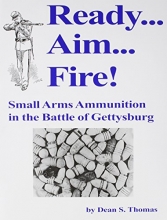 Cover art for Ready Aim Fire: Small Arms Ammunition in the Battle of Gettysburg