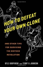 Cover art for How to Defeat Your Own Clone: And Other Tips for Surviving the Biotech Revolution