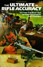 Cover art for The Ultimate in Rifle Accuracy: Getting the Most Out of Your Equipment and Yourself