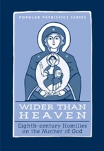 Cover art for Wider Than Heaven: Eighth-century Homilies on the Mother of God