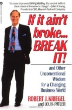 Cover art for If it Ain't Broke...Break It!: And Other Unconventional Wisdom for a Changing Business World