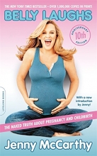 Cover art for Belly Laughs, 10th anniversary edition: The Naked Truth about Pregnancy and Childbirth