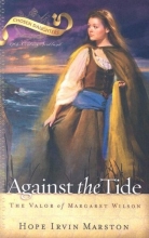 Cover art for Against the Tide: The Valor of Margaret Wilson (Chosen Daughters)
