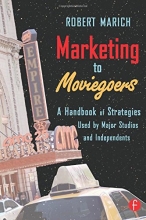 Cover art for Marketing to Moviegoers: A Handbook of Strategies Used by Major Studios and Independents