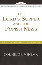 Cover art for The Lord's Supper and the "Popish Mass": A Study of Heidelberg Catechism Q&A 80