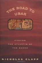 Cover art for The Road to Ubar: Finding the Atlantis of the Sands