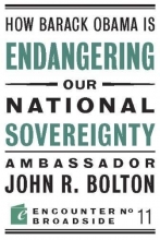 Cover art for How Barack Obama is Endangering our National Sovereignty: How Global Warming Hysteria Leads to Bad Science, Pandering Politicians and Misguided Policies That (Encounter Broadsides)
