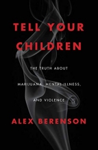 Cover art for Tell Your Children: The Truth About Marijuana, Mental Illness, and Violence