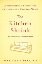 Cover art for The Kitchen Shrink: A Psychiatrist's Reflections on Healing in a Changing World