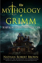 Cover art for The Mythology of Grimm: The Fairy Tale and Folklore Roots of the Popular TV Show