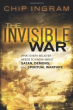 Cover art for Invisible War, The: What Every Believer Needs to Know about Satan, Demons, and Spiritual Warfare