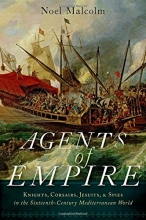 Cover art for Agents of Empire: Knights, Corsairs, Jesuits, and Spies in the Sixteenth-Century Mediterranean World