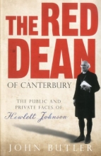 Cover art for The Red Dean of Canterbury: The Public and Private Faces of Hewlett Johnson