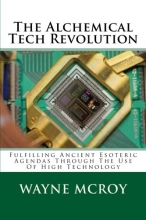 Cover art for The Alchemical Tech Revolution: Fulfilling Ancient Esoteric Agendas Through The Use Of High Technology