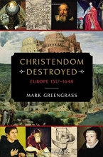 Cover art for Christendom Destroyed: Europe 1517-1648 (The Penguin History of Europe)