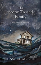 Cover art for The Storm-Tossed Family: How the Cross Reshapes the Home