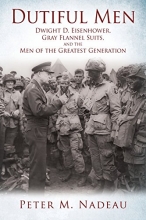 Cover art for Dutiful Men: Dwight D. Eisenhower, Gray Flannel Suits, and the Men of the Greatest Generation