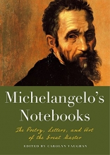 Cover art for Michelangelo's Notebooks: The Poetry, Letters, and Art of the Great Master (Notebook Series)