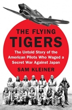 Cover art for The Flying Tigers: The Untold Story of the American Pilots Who Waged a Secret War Against Japan