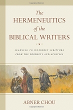 Cover art for The Hermeneutics of the Biblical Writers: Learning to Interpret Scripture from the Prophets and Apostles