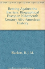 Cover art for Beating against the barriers: Biographical essays in nineteenth-century Afro-American history