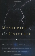 Cover art for Mysteries of the Universe: A Revolutionary Commentary on UFOs, Aliens, Angels, Pyramids, Bible Codes, Reincarnation, the Antichrist...