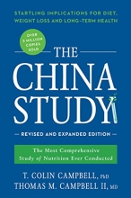 Cover art for The China Study: Revised and Expanded Edition: The Most Comprehensive Study of Nutrition Ever Conducted and the Startling Implications for Diet, Weight Loss, and Long-Term Health