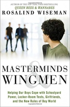 Cover art for Masterminds and Wingmen: Helping Our Boys Cope with Schoolyard Power, Locker-Room Tests, Girlfriends, and the New Rules of Boy World
