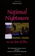 Cover art for National Nightmare on Six Feet of Film: Mr. Zapruder's Home Movie And the Murder of President Kennedy