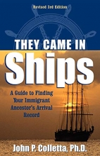 Cover art for They Came in Ships: Finding Your Immigrant Ancestor's Arrival Record (3rd Edition)