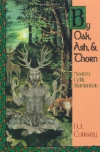 Cover art for By Oak, Ash, & Thorn: Modern Celtic Shamanism (Llewellyn's Celtic Wisdom)