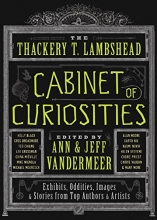 Cover art for The Thackery T. Lambshead Cabinet of Curiosities: Exhibits, Oddities, Images, and Stories from Top Authors and Artists