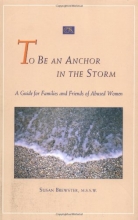 Cover art for To Be an Anchor in the Storm: A Guide for Families and Friends of Abused Women