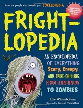 Cover art for Frightlopedia: An Encyclopedia of Everything Scary, Creepy, and Spine-Chilling, from Arachnids to Zombies