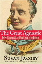 Cover art for The Great Agnostic: Robert Ingersoll and American Freethought