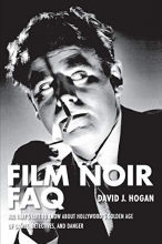 Cover art for Film Noir FAQ: All That's Left to Know About Hollywood's Golden Age of Dames, Detectives and Danger