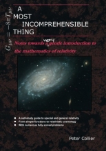 Cover art for A Most Incomprehensible Thing: Notes Towards a Very Gentle Introduction to the Mathematics of Relativity