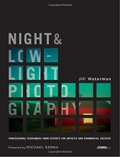 Cover art for Night and Low-Light Photography: Professional Techniques from Experts for Artistic and Commercial Success