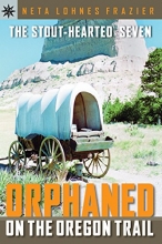 Cover art for Sterling Point Books: The Stout-Hearted Seven: Orphaned on the Oregon Trail