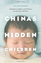 Cover art for China's Hidden Children: Abandonment, Adoption, and the Human Costs of the One-Child Policy