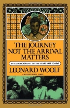 Cover art for The Journey Not The Arrival Matters: An Autobiography of the Years 1939 to 1969