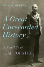 Cover art for A Great Unrecorded History: A New Life of E. M. Forster
