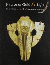 Cover art for Palace of Gold and Light: Treasures from the Topkapi, Istanbul