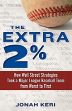 Cover art for The Extra 2%: How Wall Street Strategies Took a Major League Baseball Team from Worst to First