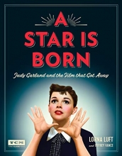 Cover art for A Star Is Born: Judy Garland and the Film that Got Away (Turner Classic Movies)