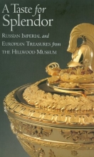 Cover art for A Taste for Splendor: Russian Imperial and European Treasures from the Hillwood Museum