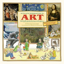 Cover art for A Child's Introduction to Art: The World's Greatest Paintings and Sculptures (Child's Introduction Series)