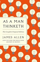 Cover art for As a Man Thinketh: The Complete Original Edition: Also Includes the Bonus Book Mastery of Destiny (A GPS Guide to Life) (GPS Guides to Life)